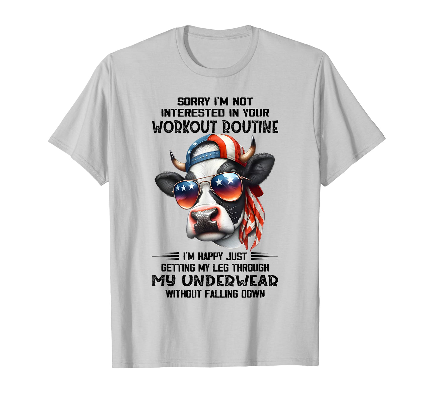 Sorry I'm Not Interested In Your Workout Routine Cow Saying T-Shirt