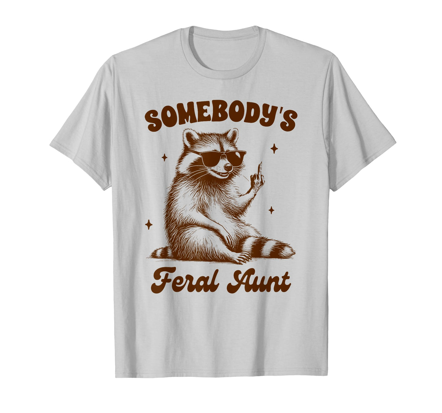 Racoon Lover Auntie Feral Stay Trashy Somebody's Feral Aunt T-Shirt