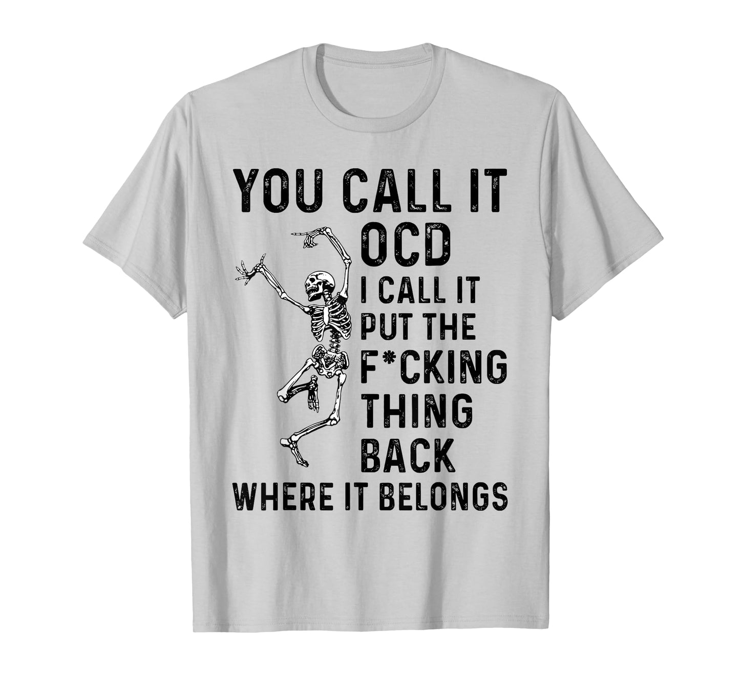 Skeleton You Call It OCD I Call It Put The Fcking Thing Back T-Shirt