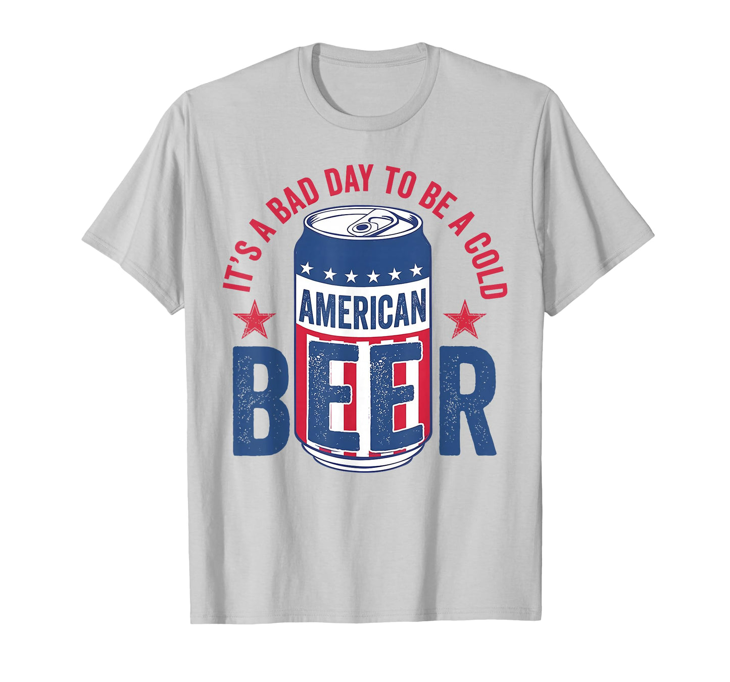 Funny Drinking Beer It's A Bad Day To Be A Beer Men 4th July T-Shirt