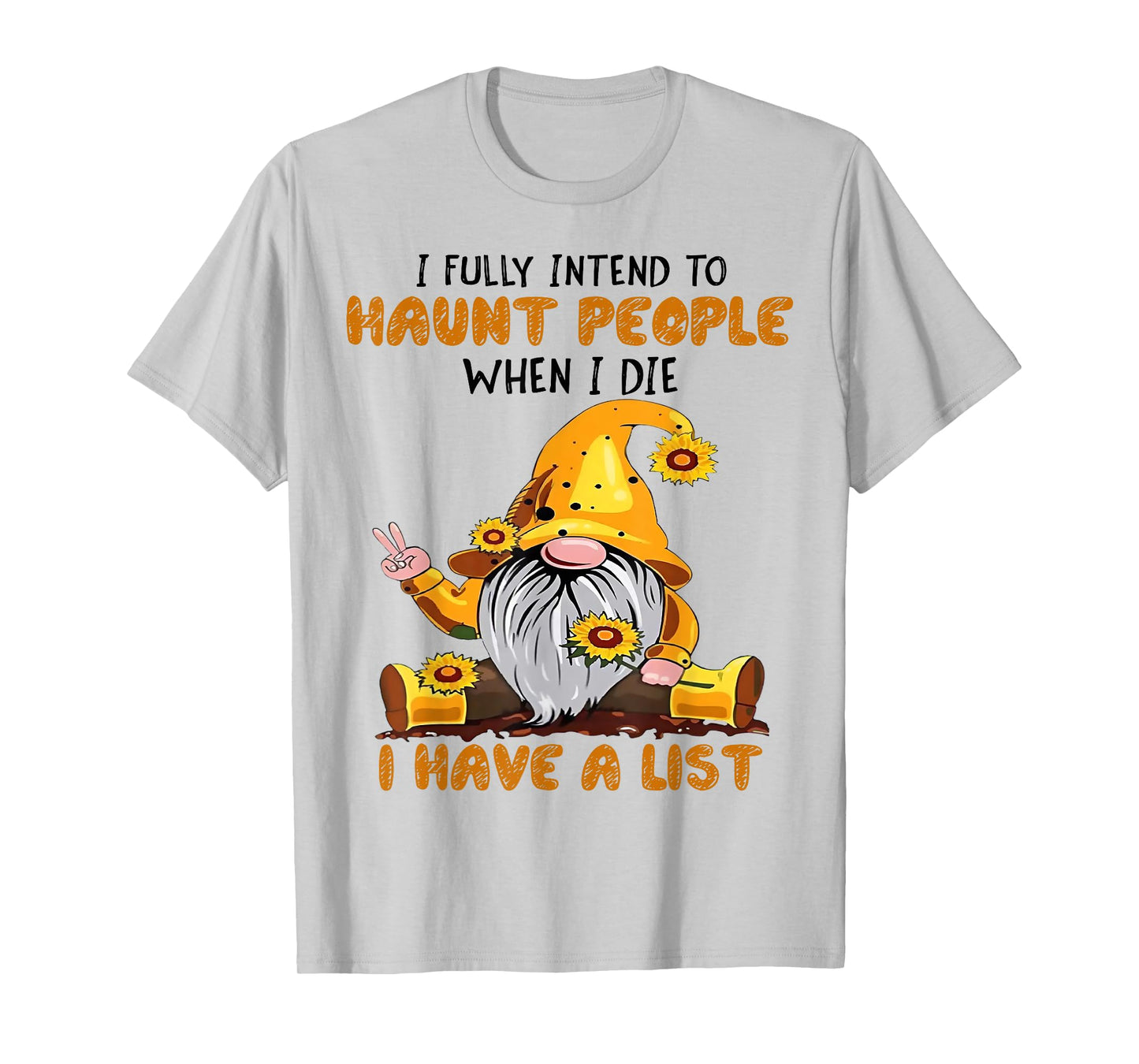 Gnome I Fully Intend To Haunt People When I Die I Have List T-Shirt