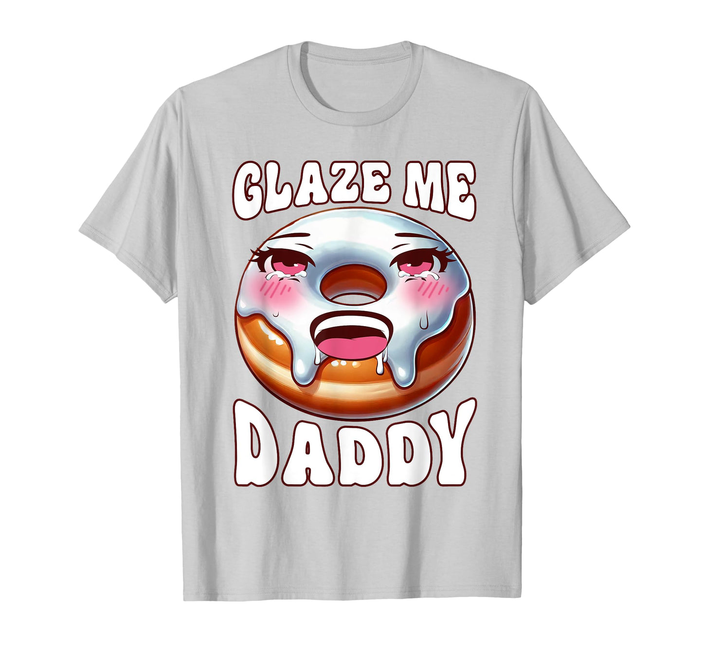 Inappropriate Glaze Me Daddy Dirty Donut Prank Adult Humor T-Shirt