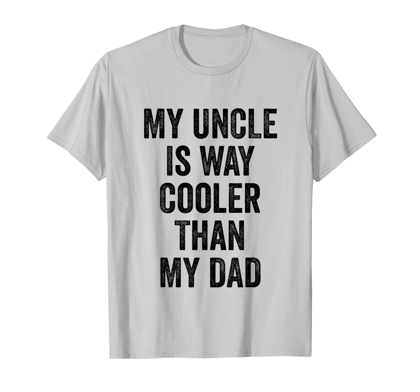 My Uncle Is Way Cooler Than My Dad T-Shirt