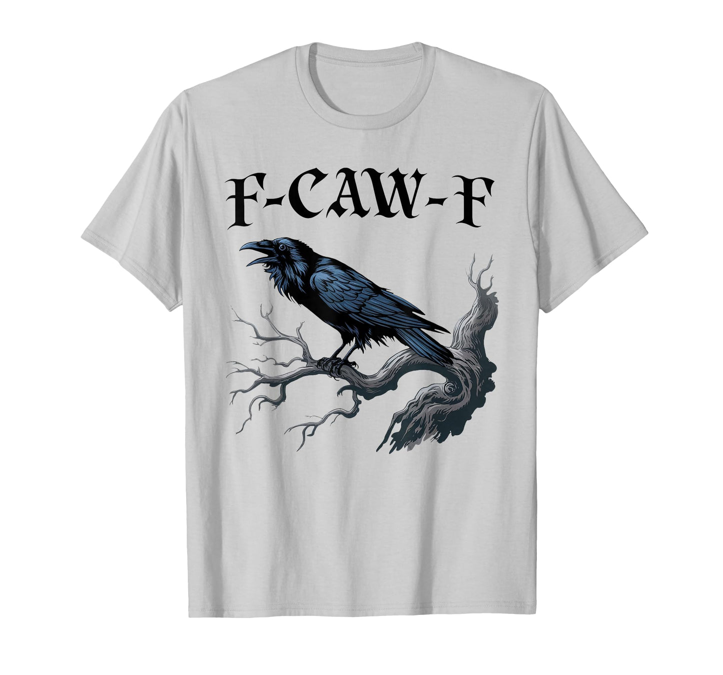 F-Caw-F Funny Black Bird Black Crow T-Shirt