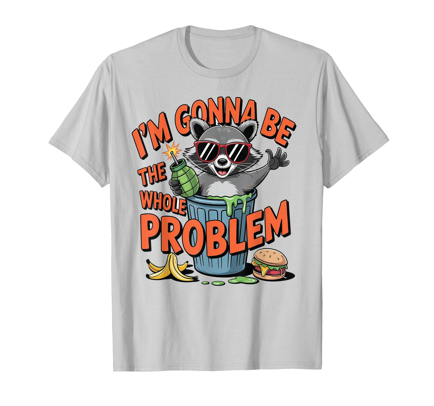 I'm Gonna Be The Whole Problem T-Shirt
