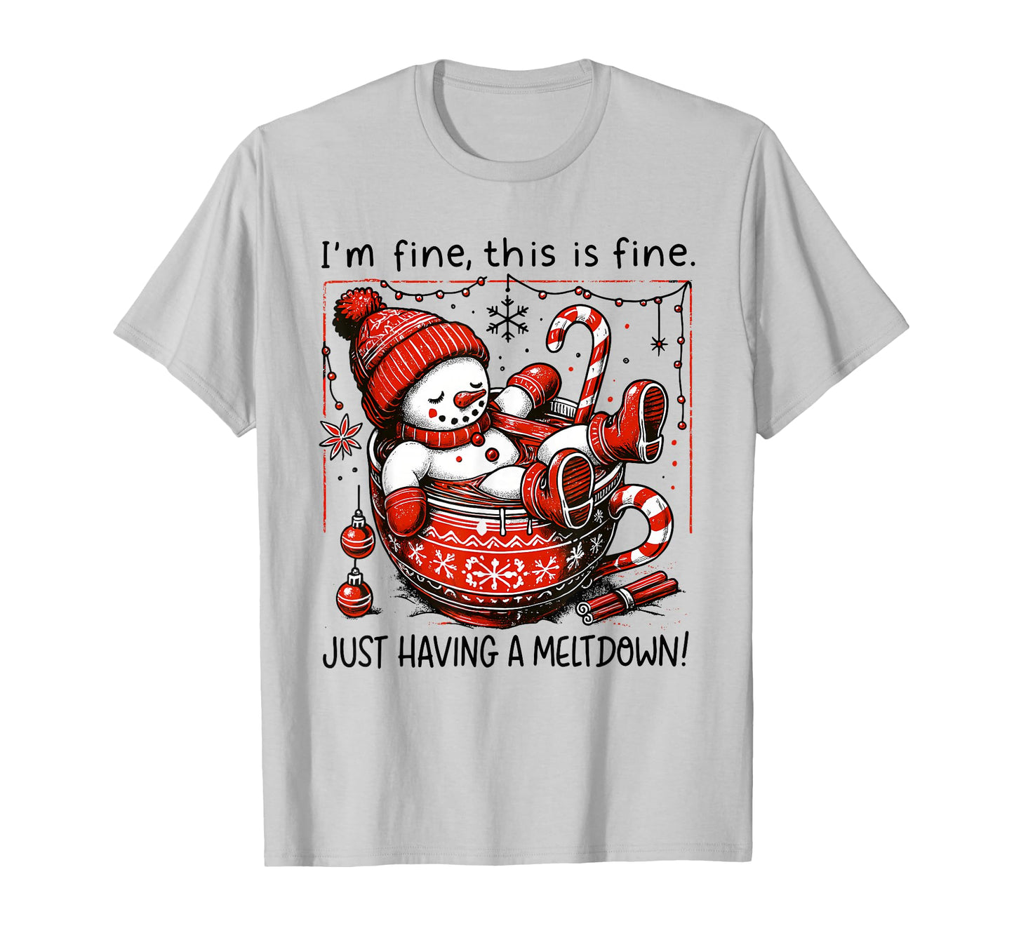 I'm Fine This is Fine Just Having A Meltdown Snowman Xmas T-Shirt