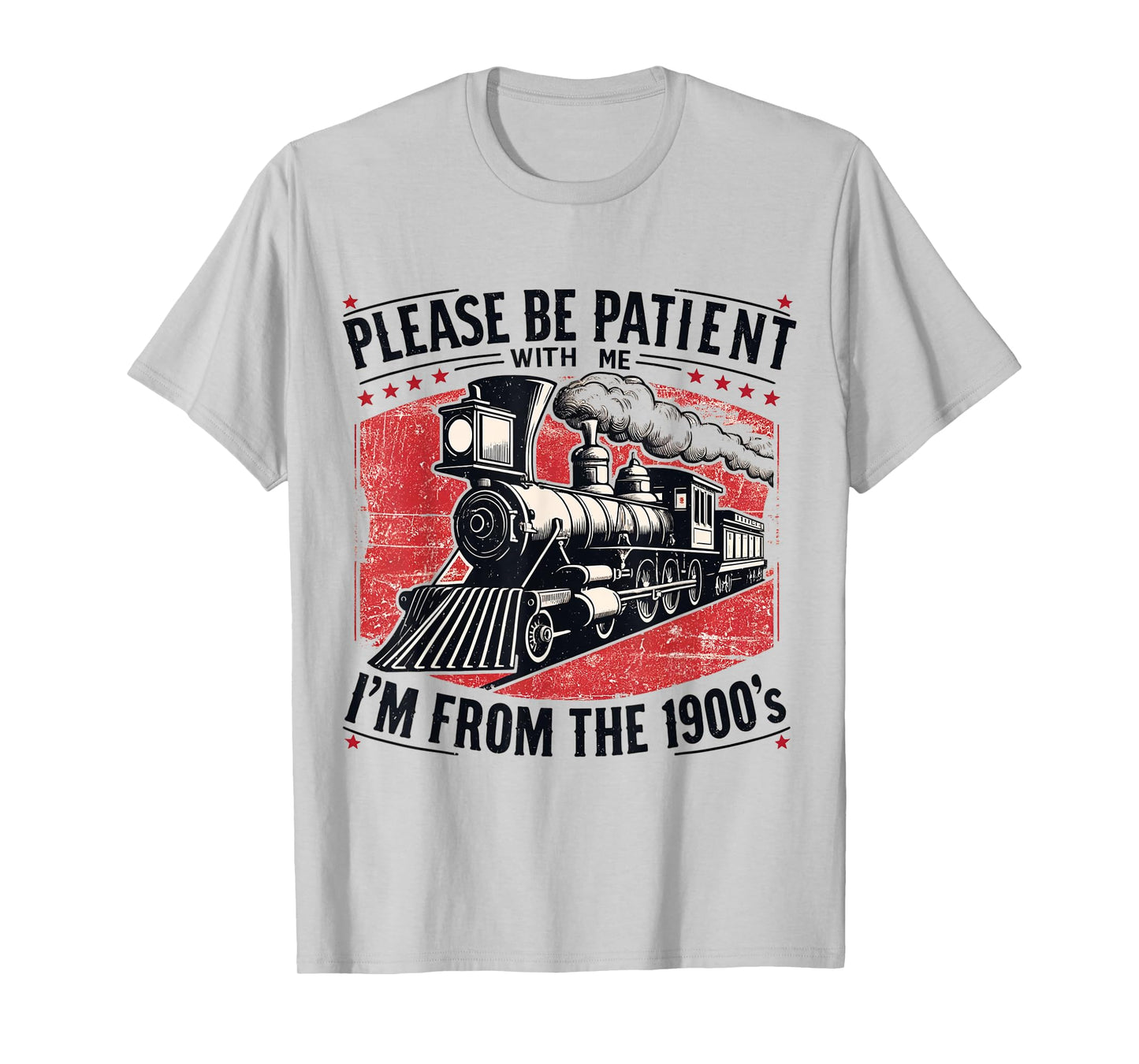 Please Be Patient With Me I'm From The 1900's,Funny sentence T-Shirt