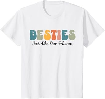 Besties Just Like Our Mamas Moms Toddler Kids Best Friend T-Shirt