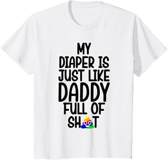 Kids My Diaper Is Just Like Daddy Full Of T-Shirt
