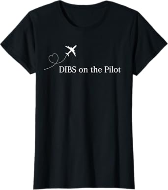 Dibs on the Pilot - Pilot's Wife (White Text) T-Shirt