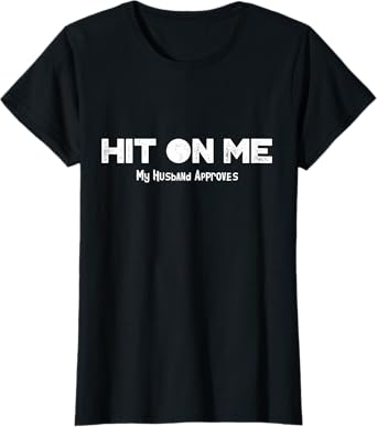Hit On Me Naughty Hotwife,Cuckold Swinger, Shared Wife T-Shirt