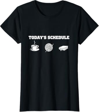 Coffee Crochet Book Lovers ever Tee- TODAY'S SCHEDULE funny T-Shirt