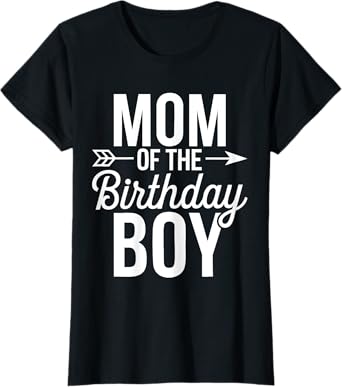 Mom Of The Birthday Boy Shirt Women Birthday Boy Mom T-Shirt