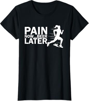 Womens Pain Now Beer Later for running woman T-Shirt