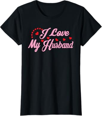 I Love My Husband Women's T-Shirt Couples Shirts T-Shirt