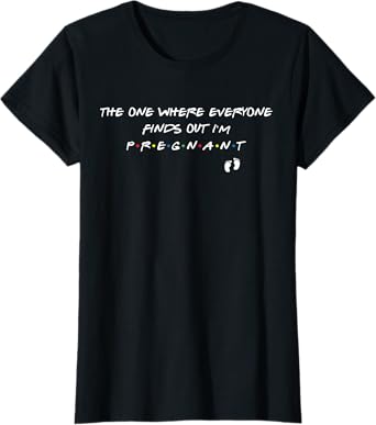 The one where everyone finds out I'm Pregnant gift for mom T-Shirt