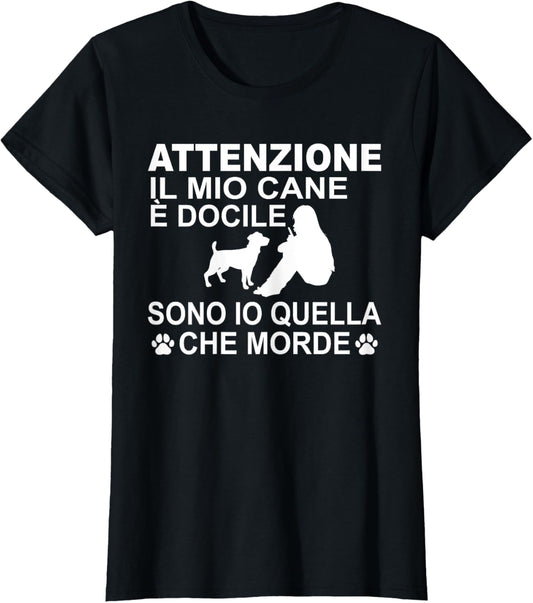 Attention My Dog Is Docile I'm The One Who Bites T-Shirt