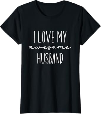 I Love My Awesome Husband, Husband And Wife Matching T-Shirt