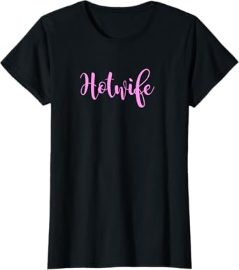 Hotwife t-shirt | Cute Pink Hotwife Shirt