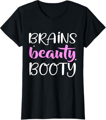 Brains Beauty Booty TShirt Fashion Beauty T-Shirt