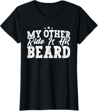 My Other Ride Is His Beard Funny Motorcycle Lover Beard T-Shirt