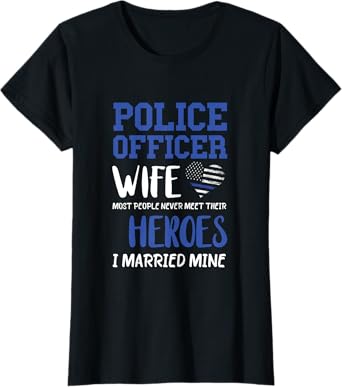 Police Officer Wife Married Heroes Policeman Thin Blue Line T-Shirt