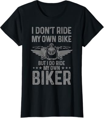 Biker Wife Girl I Ride My Own Biker Funny Motorcycle T-Shirt
