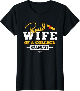 Proud Wife of a College Graduate Graduation Grad T-Shirt