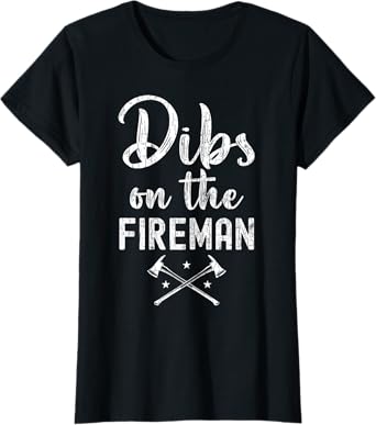Dibs On The Fireman Funny Firemen Firefighter Graphic T-Shirt