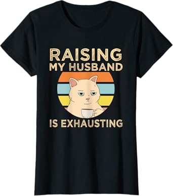 Gifts For Woman Who Has Everything Funny Raising My Husband Is Exhausting Black X-Small Modern Cartoon T-Shirt