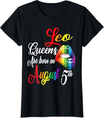 Womens Rainbow Lips Queens Are Born On August 5th Leo Girl Birthday T-Shirt
