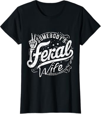 Feral Summer Somebody's Feral Wife T-Shirt