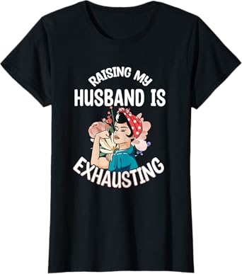 Gifts For Woman Who Has Everything Funny Raising My Husband Is Exhausting Black X-Small Modern Cartoon T-Shirt