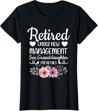 Retired Under New Management Granddaughter Grandma Grandpa T-Shirt