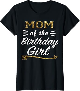 Mom of the Birthday Girl Matching Family Gold Design Mommy T-Shirt