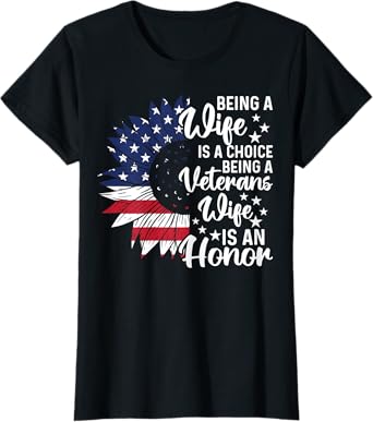 Patriotic Veterans Day Being A Veterans Wife Is An Honor T-Shirt for Women