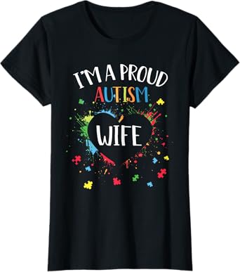 Puzzle Heart I'm A Proud Autism Wife Autism Awareness T-Shirt