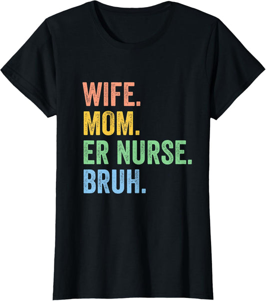 Womens Wife Mom Er Nurse Bruh Funny Mothers Day Tee T-Shirt