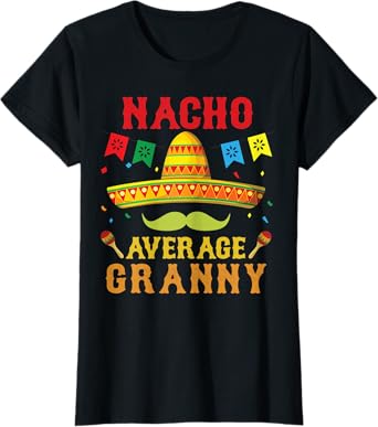Womens Nacho Average Granny Mexican Hat Funny Vintage Gift T-Shirt