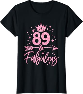 89 And Fabulous 89 Year Old Funny 89th Birthday Gifts Women T-Shirt
