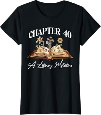 Chapter 40 Years Old 40th Birthday Wildflower Book Lover T-Shirt