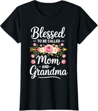 Blessed To Be Called Mom And Grandma Shirt Women Mothers Day T-Shirt