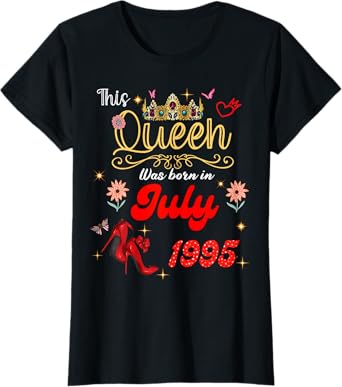 This Queen Was Born in July 1995 July birthday Women T-Shirt