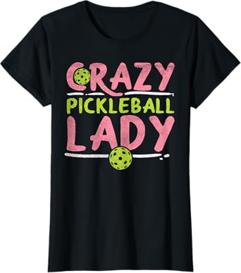 Crazy Pickleball Lady Funny Pickle Ball Sport Women Gift T-Shirt