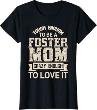 Tough Foster Mom Crazy Love Adoption Family & T Shirt Design T-Shirt
