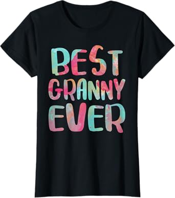 Best Granny Ever Shirt Funny Women Mothers Day T-Shirt