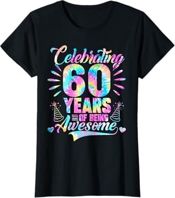 Celebrating 60 Year Of Being Awesome With Tie-dye Graphic T-Shirt