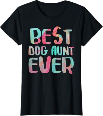 Best Dog Aunt Ever Shirt Women Dog Lover Auntie Mothers Day T-Shirt