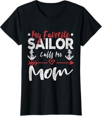 My Favorite Sailor Calls Me Mom Sailor’s Mom T-Shirt