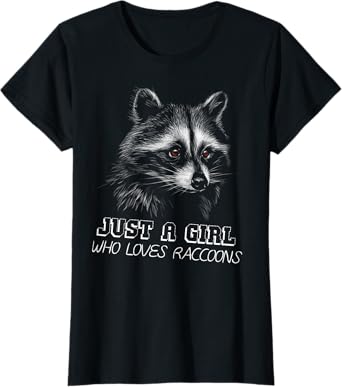 Just a Girl Who Loves Raccoons - Cute Raccoon Girl T-Shirt
